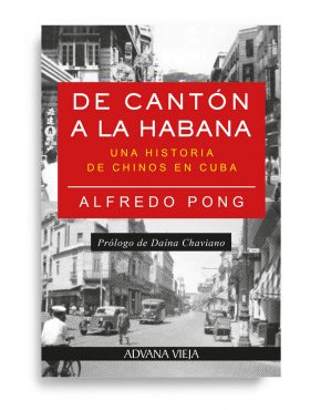 De Cantón a La Habana - Alfredo Pong | Aduana Vieja Editorial