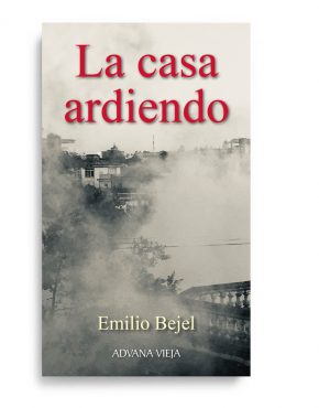 EMILIO BEJEL - La casa ardiendo | Aduana Vieja